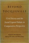  - Beyond Tocqueville Civil Society and the Social Capital Debate in Comparative Perspective
