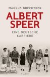 Magnus Brechtken - Albert Speer Eine deutsche Karriere