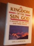 Cameron, Ian - Kingdom of the Sun God. A history of the Andes and their people