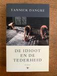 Dangre, Yannick - De idioot en de tederheid