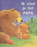 Harker, Jilian - Ik vind je lief, papa Harker, Jilian - Ik vind je lief, papa