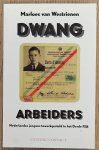 WESTRIENEN, MARLOES VAN. - Dwangarbeiders. Nederlandse jongens tewerkgesteld in het Derde Rijk. isbn 9789025428181
