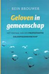 Brouwer, Rein - Geloven in gemeenschap. Het verhaal van een protestantse geloofsgemeenschap
