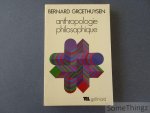 Bernard Groethuysen. - Anthropologie philosophique.
