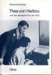 HARBOU, Thea von - Reinhold KEINER - Thea von Harbou und der deutsche Film bis 1933.
