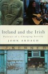 John Ardagh 65745 - Ireland and the Irish Portrait of a Changing Society