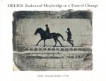 Brookman, Philip & Marta Braun., Muybridge, Eadweard. - Helios : Eadweard Muybridge in a time of change.