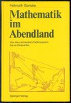 Helmuth Gericke - Mathematik im Abendland : von den römischen Feldmessern bis zu Descartes