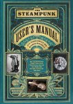 Jeff Vandermeer 46343 - Steampunk user's manual An illustrated practical and whimsical guide to creating retro-futurist dreams