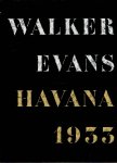 EVANS, Walker - Walker Evans: Havana 1933. Essay: Gilles Mora. Sequence: John T. Hill. EVANS, Walker - Walker Evans: Havana 1933. Essay: Gilles Mora. Sequence: John T. Hill.