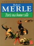 Merle, Robert - Paris ma bonne ville - Fortune de France T3 / Roman