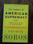 Soros, George - The bubble of American supremacy. Correcting the misuse of american power