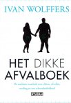 Ivan Wolffers - Het dikke afvalboek. De nuchtere waarheid over diëten, afvallen, voeding en ons schoonheidsideaal