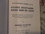 Groe v.d. Th. - De gereformeerde grondleer van de genadige rechtvaardigmaking door het geloof Groe v.d. Th. - De gereformeerde grondleer van de genadige rechtvaardigmaking door het geloof