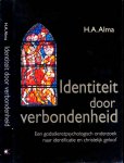 Alma, H.A. - Identiteit door Verbondenheid: Een godsdienstpsychologie en Christelijk geloof.