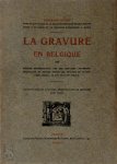Benjamin Linnig - La gravure en Belgique ou, Notices biographiques sur les graveurs anversios, bruxellois et autres, depuis les origines de la gravure jusqu'à la fin du XVIIIe siècle