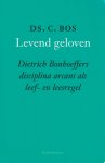 Bos, C. - Levend geloven: Dietrich Bonhoeffers disciplina arcani als leef- en leesregel