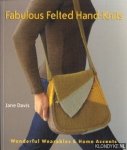 Davis, Jane - Fabulous Felted Hand-Knits