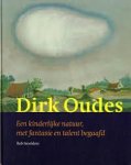 Smolders, Rob - Dirk Oudes. Een kinderlijke natuur, met fantasie en talent begaafd