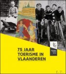 Ingrid Leonard, Hannelore Vandebroek, Peter Van der Hallen, Veronique Van Humskerke - 75 jaar Toerisme (in) Vlaanderen.