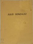 Josette Gibert, Julio González - Julio Gonzalez, dessins: Projets pour sculptures, figures