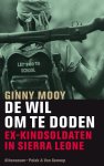 G. Mooy - De wil om te doden ex-kindsoldaten in Sierra Leone