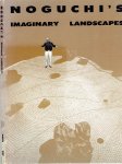 NOGUCHI, Isamu - Martin FRIEDMAN - Noguchi's Imaginary Landscapes - En Exhibition organized by Walker Art Center.