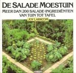 Larkcom, Joy - De salade moestuin. Meer dan 200 salade-ingrediënten van tuin tot tafel