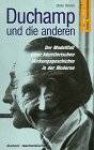 DUCHAMP - DIETER DANIELS. - Duchamp und die anderen: Der Modelfall einer künstlerischen Wirkungsgeschichte in der Moderne (DuMont Taschenbücher)