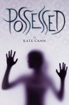 Kate Cann - Possessed