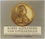 Collectief - Karel Alexander Van Lotharingen Gouverneur generaal van de Oostenrijkse Nederlanden