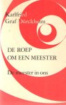 Dürckheim. Karlfried Graaf - De roep om een meester, de meester in ons Dürckheim. Karlfried Graaf - De roep om een meester, de meester in ons