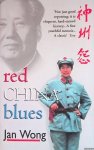Wong, Jan - Red China Blues: My Long March from Mao to Now