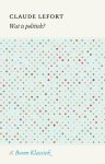 Claude Lefort - Boom klassiek  -   Wat is politiek?