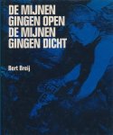 Breij, Bert - De mijnen gingen open de mijnen gingen dicht.