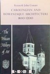 Kenneth John Conant - Carolingian and Romanesque Architecture 800-1200