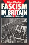 Thurlow Richard - Fascism in Britain, a history 1918 - 1985