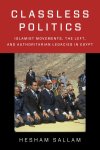 Hesham Sallam - Columbia Studies in Middle East Politics- Classless Politics