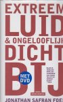 Foer, J.Safran - Extreem luid & ongelooflijk dichtbij + DVD