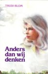 Blom, Trudi - 1) Anders dan wij denken