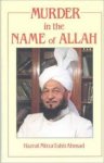Ahmad, Mirza Tahir. - Murder in the Name of Allah