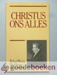 MacCheyne, Robert Murray - Christus ons alles --- Woorden van raad en bestuur in deze dagen van godsdienstige opwekking, bestaande in een achttal predikaties MacCheyne, Robert Murray - Christus ons alles --- Woorden van raad en bestuur in deze dagen van godsdienstige opwekking, bestaande in een achttal predikaties