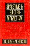 LUCAS, J.R., HODGSON, P.E. - Spacetime and electromagnetism. An essay on the philosophy of the special theory of relativity.