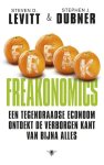 Steven D. Levitt, Stephen J. Dubner - Freakonomics een tegendraadse econoom ontdekt de verborgen kant van bijna alles