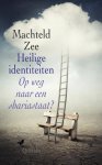 Machteld Zee - Heilige identiteiten Op weg naar een shariastaat?