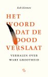 Rob Riemen - Het Woord Dat De Dood Verslaat