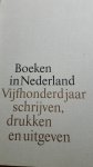 Fontaine Verwey, Herman de la - Boeken in Nederland. 500 jaar schrijven, drukken en uitgeven