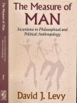 Levy, David J - The Measure of Man: Incursions in Philosophical and Political Anthropology