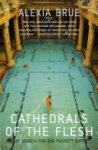 Alexia Brue - Cathedrals of the Flesh
