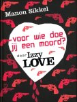 Sikkel, Manon - IzzyLove / Voor wie doe jij een moord?